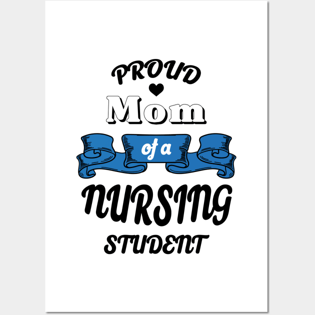 Proud mom of a nursing student Wall Art by NekroSketcher